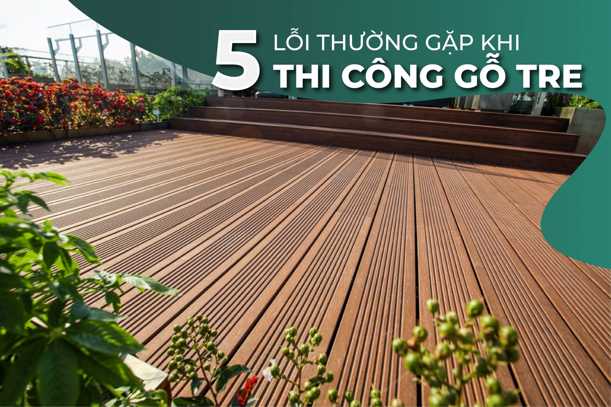 5-loi-thuong-gap-khi-thi-cong-go-tre-01